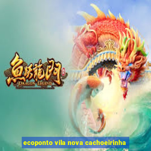 ecoponto vila nova cachoeirinha